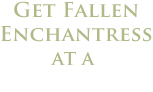 Get Fallen Enchantress - $10 Off